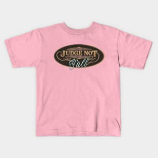 Judge Not Y'all - Don't judge me southern attitude Kids T-Shirt